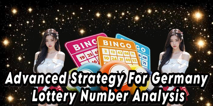 Advanced Strategy For Germany Lottery Number Analysis